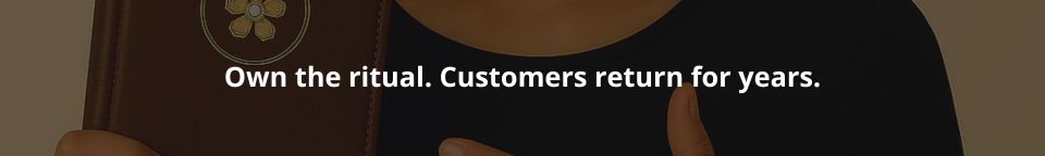 Own the ritual. Customers return for years.