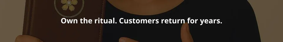 Own the ritual. Customers return for years.